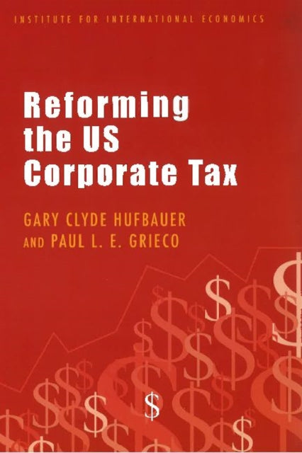Book cover of: Reforming the US Corporate Tax