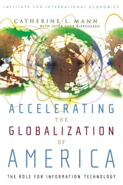 Book cover of: Accelerating the Globalization of America – The Role for Information Technology. By: Catherine L. Mann