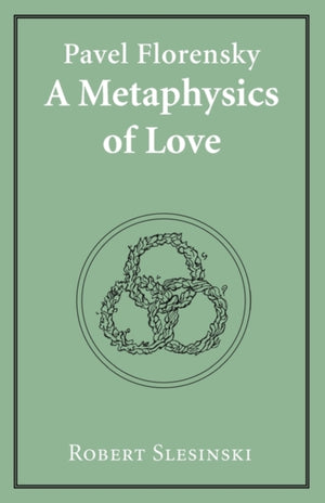 Pavel Florensky:A Metaphysics of Lo