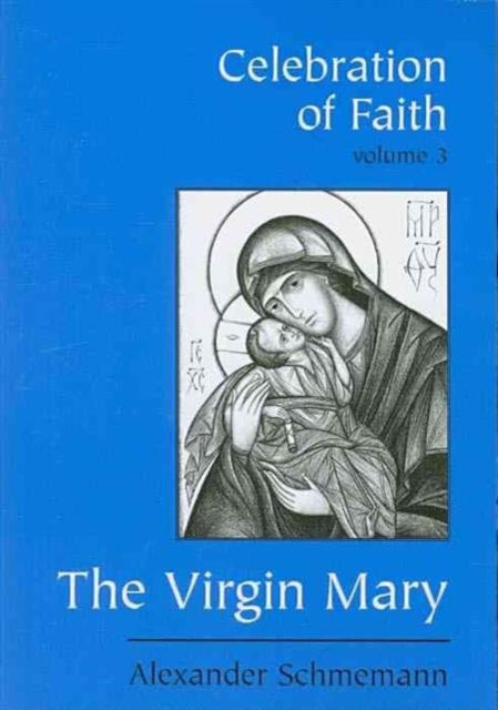 Book cover of: Celebration of Faith  vol. III: The. By: Alexander Schmemann