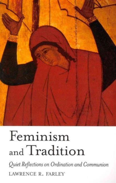 Book cover of: Feminism and Tradition. By: Lawrence R. Farley