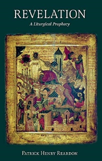 Book cover of: Revelation Liturgical Prophecy. By: Patrick Henry Reardon