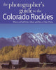 Book cover of: Photographer's Guide to the Colorado Rockies: Where to Find Perfect Shots and How to Take Them. By: Don Mammoser