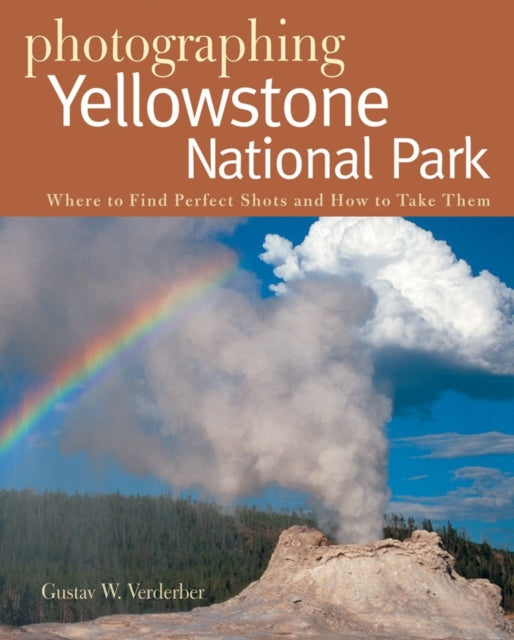 Book cover of: Photographing Yellowstone National Park. By: Gustav W. Verderber