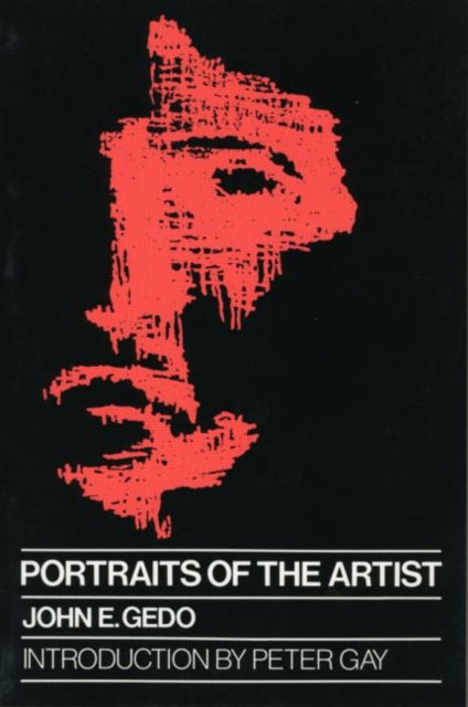 Book cover of: Portraits of the Artist. By: John E. Gedo