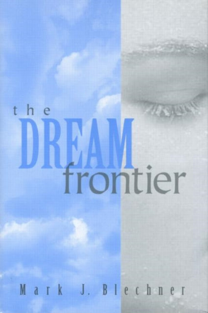 Book cover of: Dream Frontier. By: Mark J Blechner