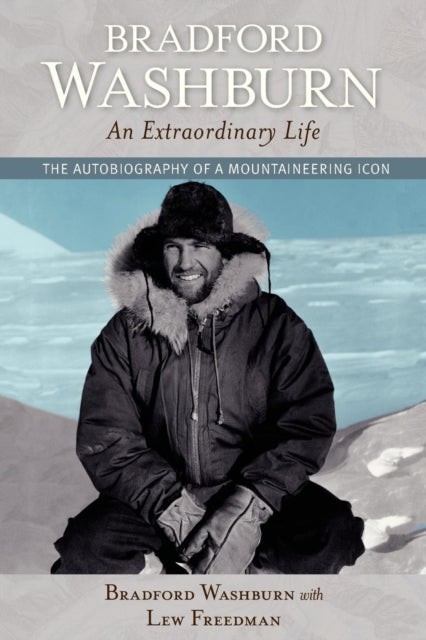 Book cover of: Bradford Washburn, An Extraordinary Life. By: Bradford Washburn