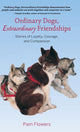 Book cover of: Ordinary Dogs, Extraordinary Friendships. By: Pam Flowers