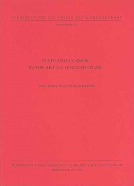 Book cover of: State and Cosmos in the Art of Tenochtitlan
