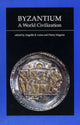 Book cover of: Byzantium, a World Civilization