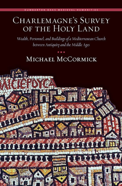 Book cover of: Charlemagne’s Survey of the Holy Land. By: McCormick, Michael