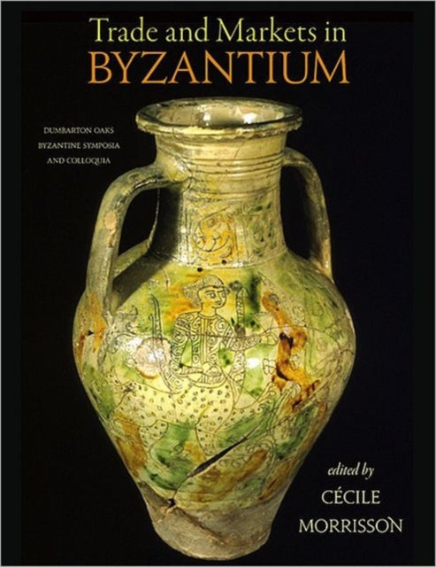 Book cover of: Trade and Markets in Byzantium. By: Cécile Morrisson