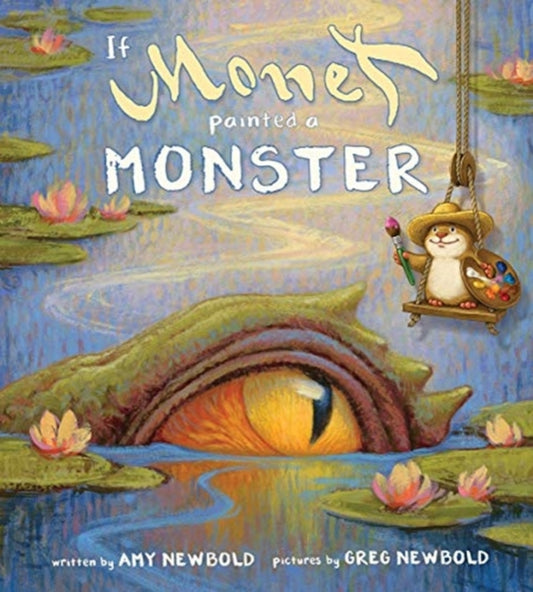 Book cover of: If Monet Painted a Monster. By: Amy Newbold