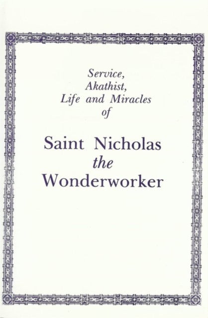 Book cover of: Service, Akathist, Life and Miracles of St. Nicholas the Wonderworker