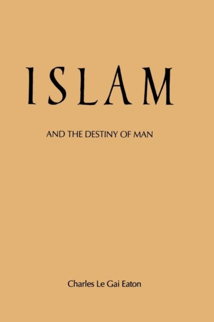 Book cover of: Islam and the Destiny of Man