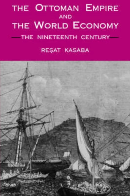 Book cover of: Ottoman Empire and the World Economy. By: Resat Kasaba