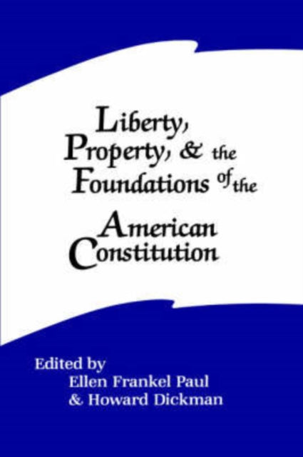 Book cover of: Liberty, Property, and the Foundations of the American Constitution