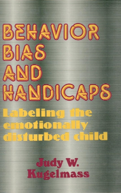 Book cover of: Behavior, Bias and Handicaps. By: Judy W. Kugelmass