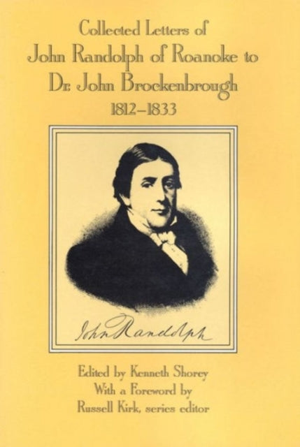 Book cover of: Collected Letters of John Randolph of Roanoke to Dr. John Brockenbrough. By: Kenneth Shorey
