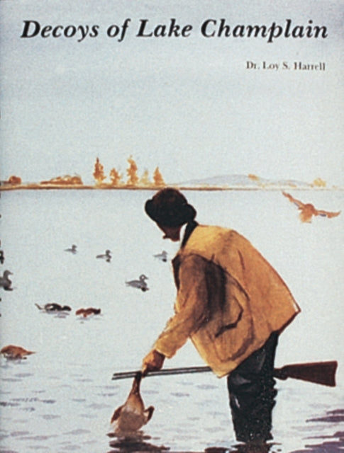 Book cover of: Decoys of Lake Champlain. By: Loy S., Jr. Harrell