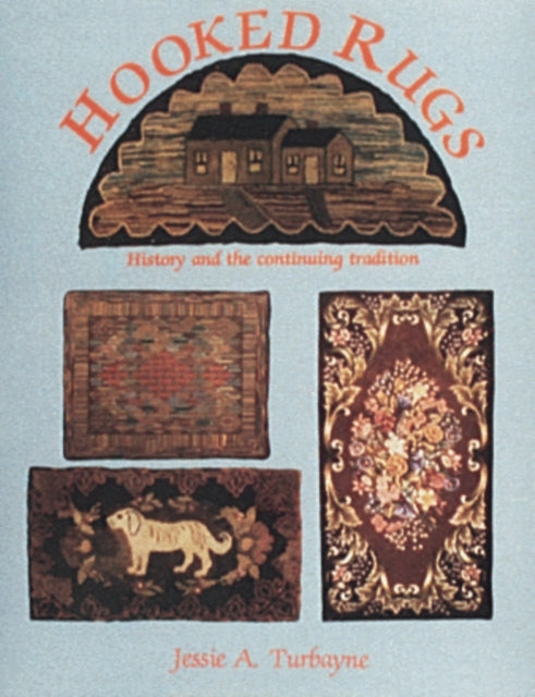Book cover of: Hooked Rugs. By: Jessie A. Turbayne