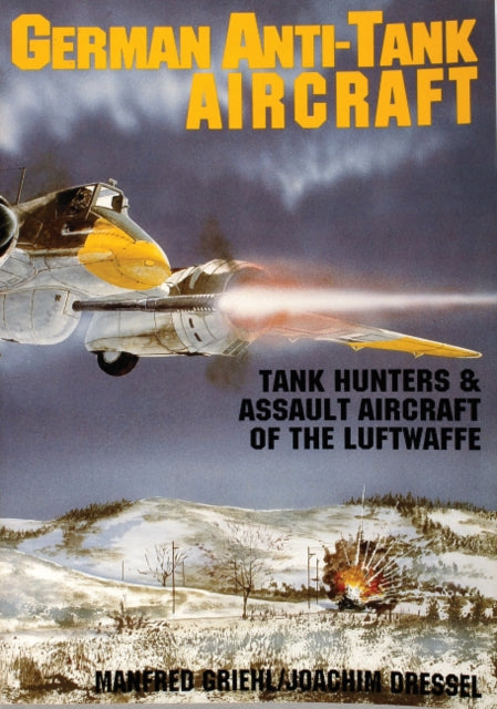 Book cover of: German Anti-Tank Aircraft. By: Manfred Griehl