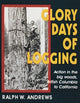 Book cover of: Glory Days of Logging. By: Ralph Warren Andrews