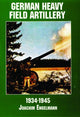 Book cover of: German Heavy Field Artillery in World War II