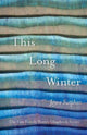 Book cover of: This Long Winter. By: Joyce Sutphen