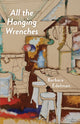 Book cover of: All the Hanging Wrenches. By: Barbara Edelman