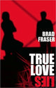 Book cover of: True Love Lies. By: Brad Fraser