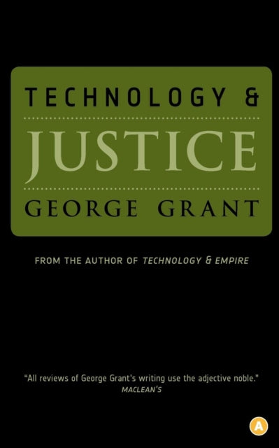 Book cover of: Technology and Justice. By: George Grant