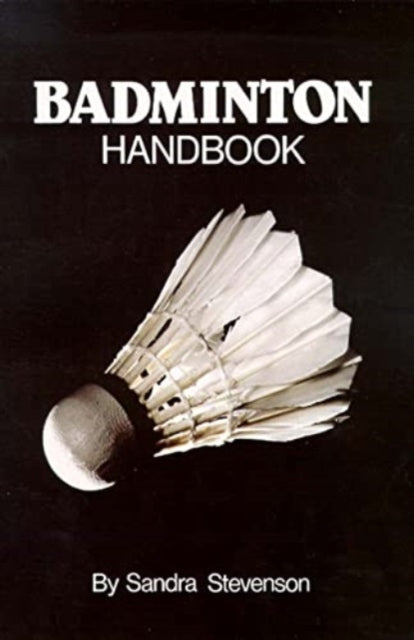 Book cover of: Badminton Handbook. By: Sandra Stevenson