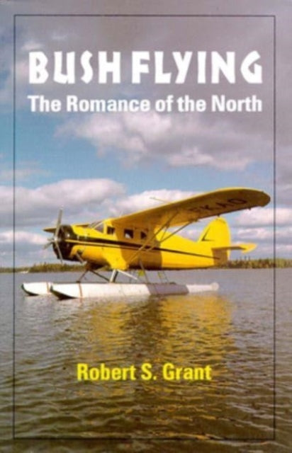 Book cover of: Bush Flying. By: Robert Grant