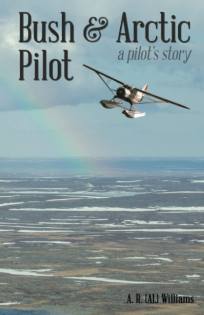 Book cover of: Bush and Arctic Pilot. By: Al R. Williams