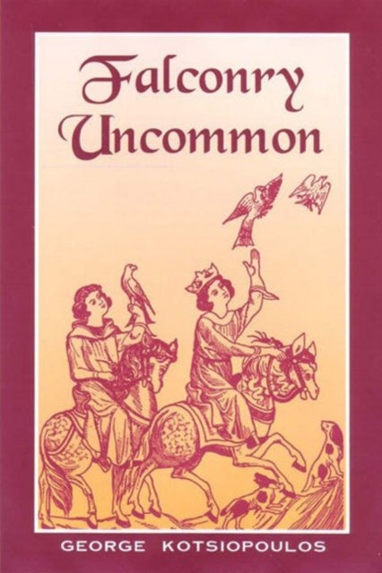 Book cover of: Falconry Uncommon. By: George Kotsiopoulos