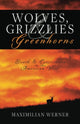 Book cover of: Wolves, Grizzlies and Greenhorns. By: Maximilian Werner