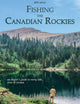 Book cover of: Fishing the Canadian Rockies 1st Edition. By: Joseph Ambrosi