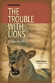 Book cover of: Trouble with Lions. By: J. C. Haigh