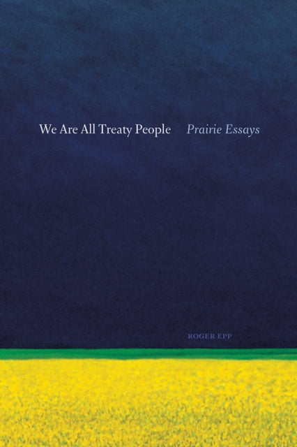 Book cover of: We Are All Treaty People. By: Roger Epp