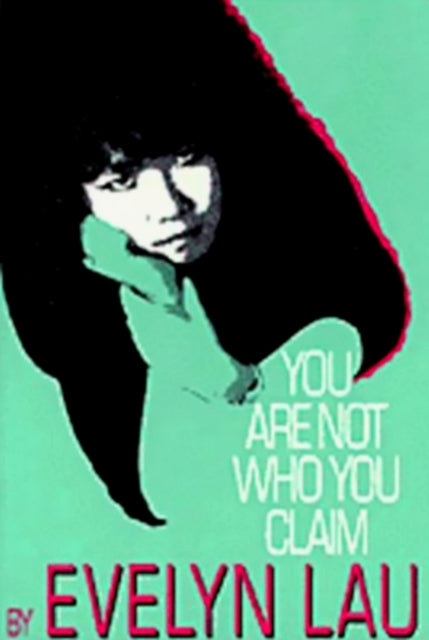 Book cover of: You Are Not Who You Claim. By: Evelyn Lau