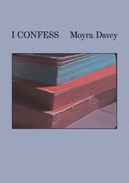 Book cover of: Moyra Davey: I Confess. By: Moyra Davey