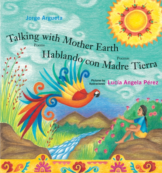 Book cover of: Talking with Mother Earth/Hablando con madre tierra. By: Jorge Argueta
