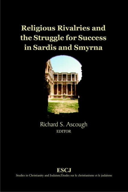 Book cover of: Religious Rivalries and the Struggle for Success in Sardis and Smyrna. By: Richard S. Ascough