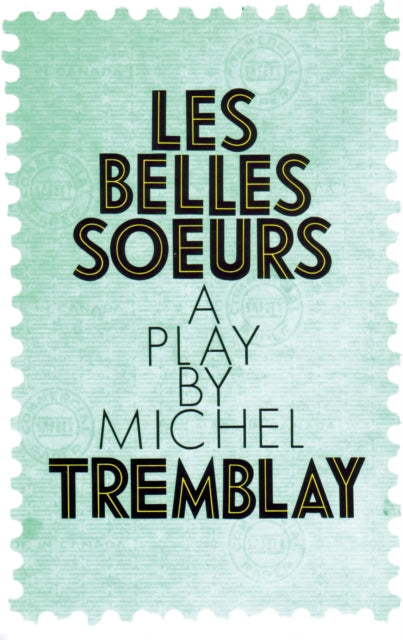 Book cover of: Belles Soeurs, Les. By: Tremblay, Michel, Michel Tremblay