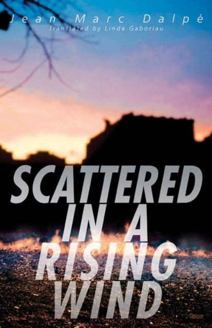 Book cover of: Scattered in a Rising Wind. By: Jean Marc Dalpe
