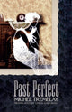 Book cover of: Past Perfect. By: Michel Tremblay