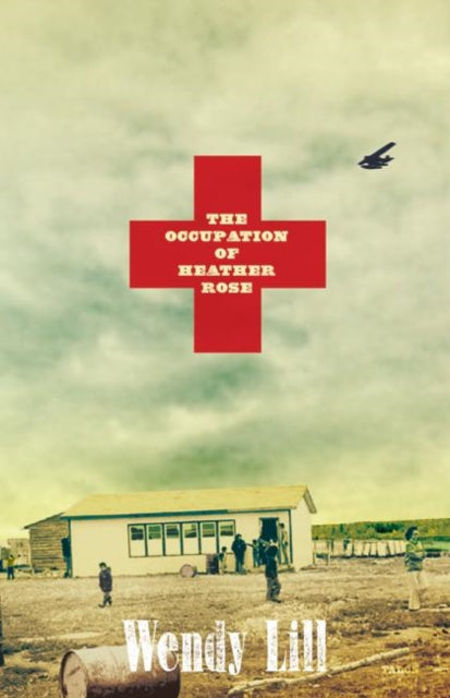 Book cover of: Occupation of Heather Rose. By: Wendy Lill