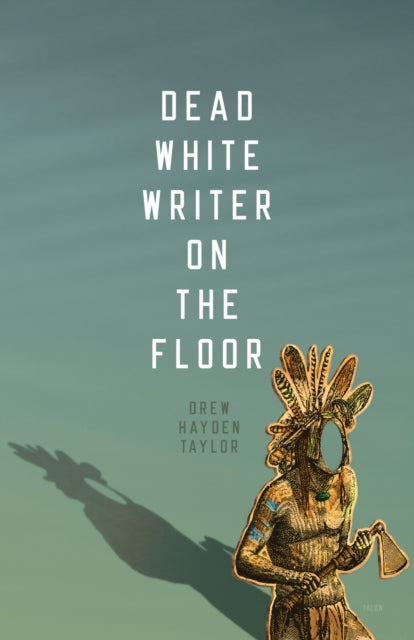 Book cover of: Dead White Writer on the Floor. By: Drew Hayden Taylor