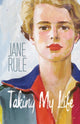 Book cover of: Taking My Life. By: Jane Rule